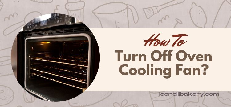 How To Turn Off Oven Cooling Fan 